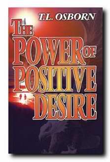 The Power Of Positive Desire PB - T L Osborn